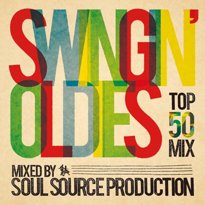 Soul Source Production - SWINGIN' OLDIES MIXED BY SOUL SOURCE PRODUCTION - Japan CD