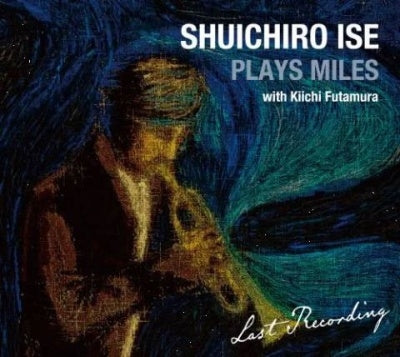 Shuichiro Ise - Plays Miles With Kiichi Futamura ~Last Recording - Japan CD