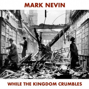 Mark Nevin - WHILE THE KINGDOM CRUMBLES - Japan CD