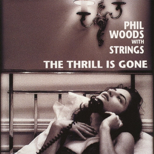 Phil Woods with Strings - THE THRILL IS GONE(paper-sleeve)(reissue) - Japan Mini LP CD
