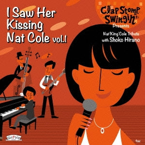 Clap Stomp Swingin' - I Saw Her Kissing Nat Cole vol.1 ～with Shoko Hirano～ - Japan CD single