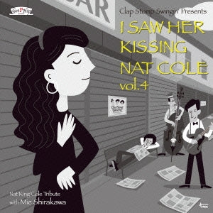 Clap Stomp Swingin' - I Saw Her Kissing Nat Cole vol.4 ～with Mie Shirakawa～ - Japan CD single
