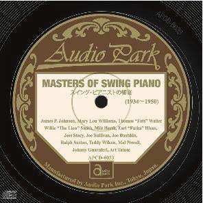 James P.Johnson With Drums 、 Mary Lou Williams Trio 、 Fats Waller 、 Fats Waller And His Rhythm 、 Willie 'The Lion' Smith & Milt Herth 、 Earl Hines 、 Jess Stacy Trio - Masters Of Swing Piano (1934-1950) - Japan CD