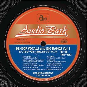 Various Artists - Be Bop Vocals and Big Band First Collection (1945-1952) [APCD-6053] BE-BOP VOCALS and BIG BANDS Vol. 1 (1945-1952) My Collection Series Masahisa Segawa SP Collection - Japan CD