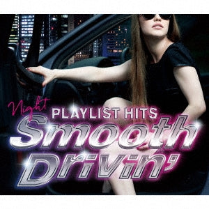 Various Artists - PLAYLIST HITS!～Night Smooth Drivin'～ - Japan CD