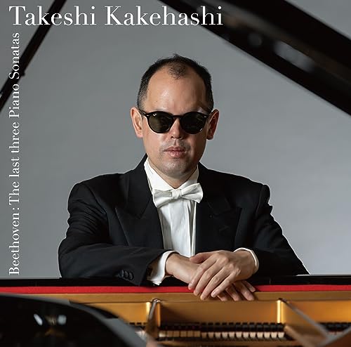 Takeshi Kakehashi - Piano Sonatas Nos.30, 31, 32 : Takeshi Kakehashi (2022) - Japan  CD