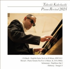 Takeshi Kakehashi - Piano Recital 2024 -J.S.Bach, Mozart, Schumann, Debussy : Takeshi Kakehashi - Japan CD