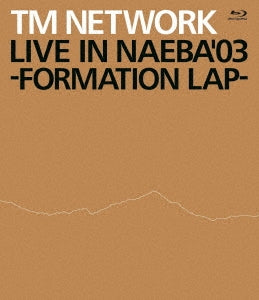 TM NETWORK - LIVE IN NAEBA '03 -FORMATION LAP- - Japan Blu-ray Disc