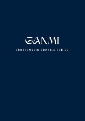 GANMI - Choreomusic Compilation 03  - Japan CD+DVD+PHOTO BOOK