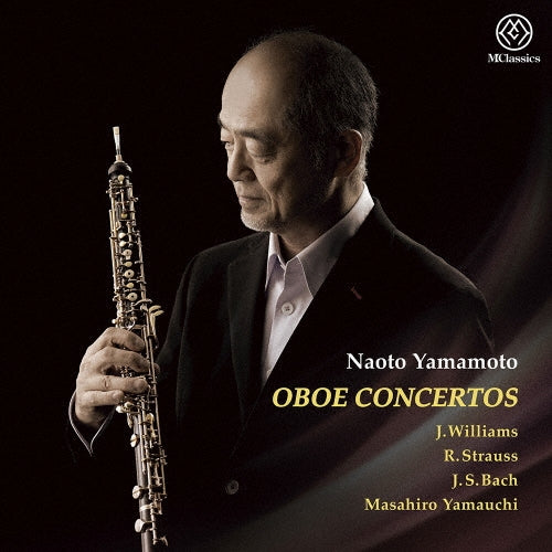 Naoto Yamamoto - Oboe Concerto -John Williams, R.Strauss, J.S.Bach, etc.: Naoto Yamamoto(Ob)Keitaro Harada / Kazufumi Yamashita / Kenshiro Sakairi / Aichi Chamber Orchestra - Japan CD