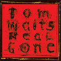 Tom Waits - Real Gone - Import Digipak, Vinyl CD