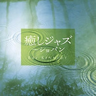 Ray Kennedy Trio - Healing Jazz ~ Chopin - Japan CD
