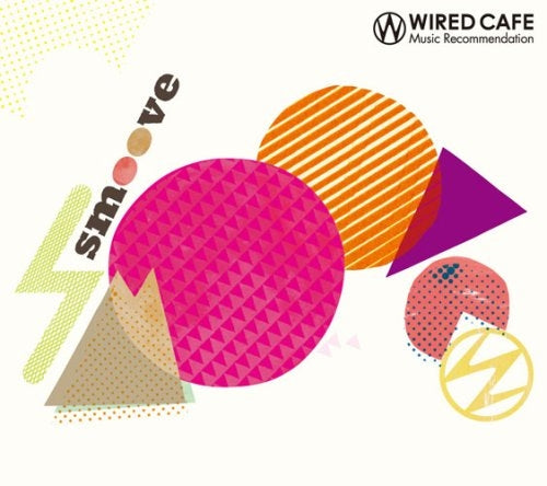 V.A. - Wired Cafe Music Recommendation - Smoove / Wired Cafe Music Recommendation~Smoove - Japan CD