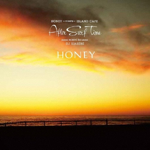 DJ HASEBE - HONEY meets ISLAND CAFE After Surf Time - Japan CD
