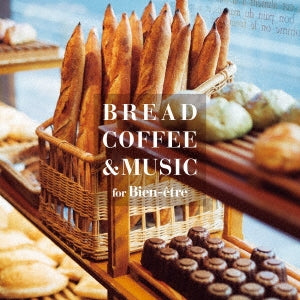 Various Artists - BREAD, COFFEE & MUSIC -for Bien etre- - Japan CD