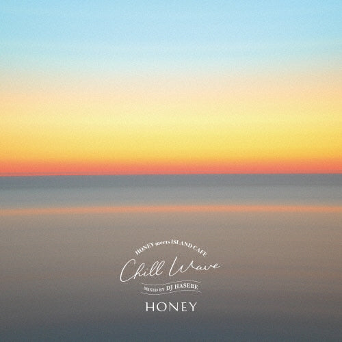 DJ HASEBE - HONEY meets ISLAND CAFE Chill Wave Mixed by DJ HASEBE - Japan CD