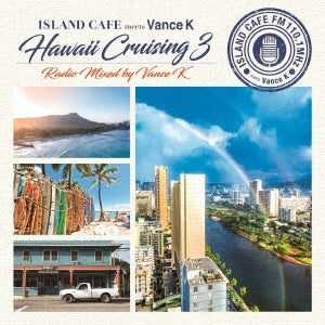 Vance K - ISLAND CAFE meets Vance K - Hawaii Cruising3 - Radio Mixed by Vance K - Japan CD
