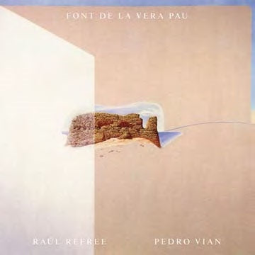 Raul Refree 、 Pedro Vian - Font De La Vera Pau - Import CD