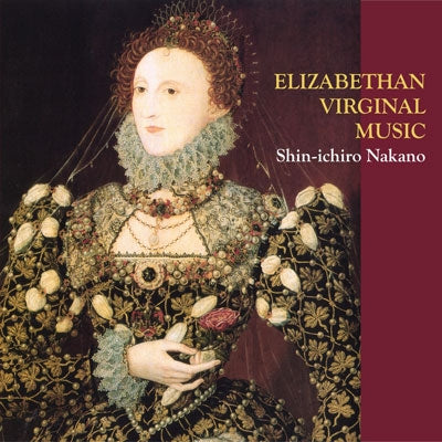 Shinichiro Nakano - Elizabethan Virginal Music (Works By Bull, Byrd, Gibbons, Peerson, Morley, Etc.) - Japan CD