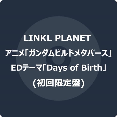 LINKL PLANET - Days of Birth - Japan CD+Blu-ray Disc Limited Edition
