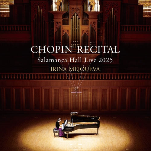 Irina Mejoueva - Chopin :Chopin Recital -Salamanca Hall Live 2025 - Japan CD