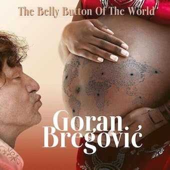 Goran Bregovic - The Belly Button Of The World - Import CD