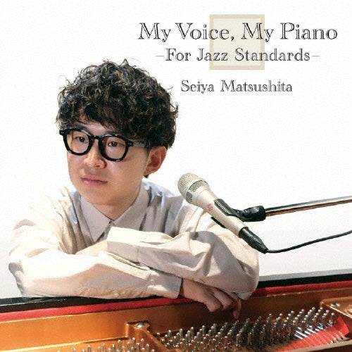 Seiya Matsushita - My Voice, My Piano -For Jazz Standards- - Japan CD
