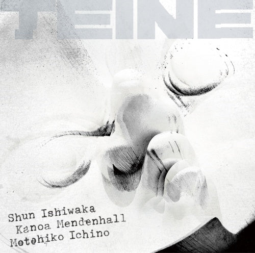Shun Ishiwaka、Motohiko Ichino、Kanoa Mendenhall - TEINE - Japan CD