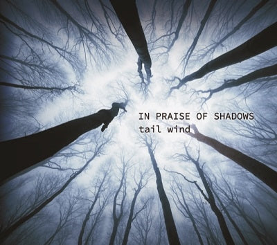 tail wind - In Praise of Shadows - Japan CD