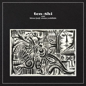 Kato Takayuki / Fujikake Masataka / Hirose Junji / Otomo Yoshihide - ten-shi with hirose junji otomo yoshihide - Japan CD