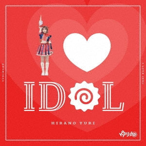 Yuri Hirano - I LOVE IDOL - Japan CD single