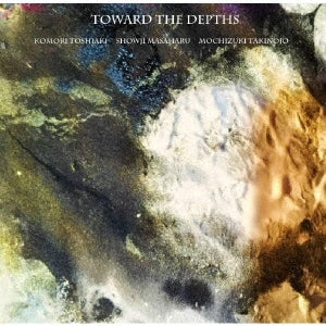 Komori Toshiaki / Showji Masaharu/ Mochizuki Takinojo - Toward The Depths - Japan CD