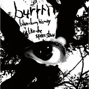 Burrrn - Blaze Down His Way Like The Space Show - JapanCD