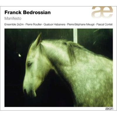 Pierre Rode, Ensemble 2e2m, Abanera Quartet, Pierre-Stéphane Mouge, Pascal Conté - Bedrossian, Franck (1971-) Manifesto: Roullier / Ensemble 2E2M Quatuor Habanera Meuge Contet - Import CD
