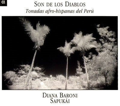 Diana Baroni -  Son De Los Diablos-Tonadas Afro-Hispanas Del Peru: Diana Baroni(Fl)Sapukai - Import CD
