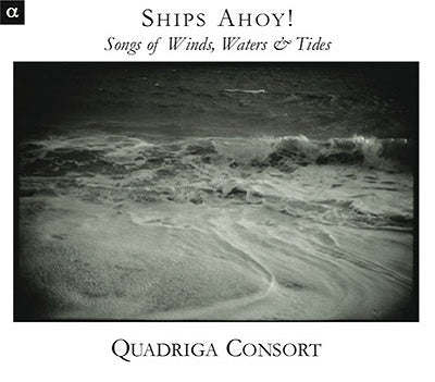 Quadriga Consort - "The Ship Has Come! - Wind Songs, Sea Songs, Tide Songs, Traditional Songs of the British Isles on Early Instruments" - Import CD