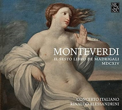 Renaldo Alessandrini, Concerto Italiano - Monteverdi, Claudio (1567-1643) Madrigals Book 6 : Rinaldo Alessandrini / Concerto Italiano (1992) - Import CD