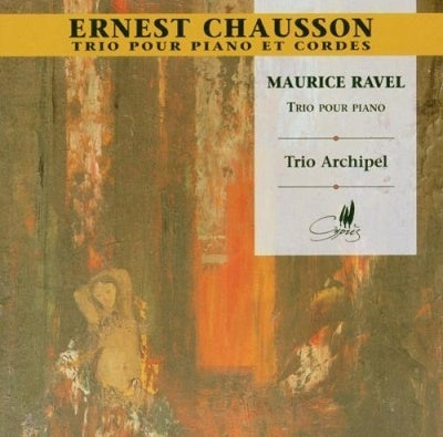 Trio Archipel - Chausson / Ravel Piano Trio: Archipel Trio - Import CD
