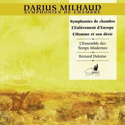 Bernard Dekaise, Ensemble Le Temps Moderne - Milhaud: Chamber Symphonies / Dekaise, Et Al - Import CD