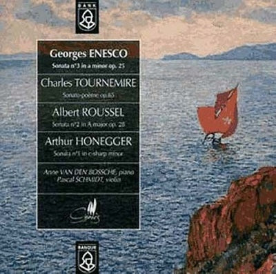 Pascal Schmidt, Anne Van Den Bossche -  Enescu, Honegger, Roussel, Tournemire: Violin Sonata: P.Schmidt(Vn)Van Den Bossche(P) - Import CD
