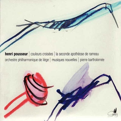 Orchestre Philharmonique de Liège - Pousseur, Henri (1929-2009) Couleurs Croisees, La Seconde Apotheose De Rameau: Bartholomee / Liege.Po, - Import CD