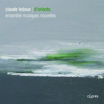 Ensemble Musique Nouvelle - Ledoux, Claude (1960-) D'Orients: Ensemble Musiques Nouvelles - Import CD