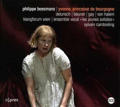 Sylvain Cambreling, Mireille Darc, Paul Guy, Victor von Harlem - Boesmans, Philippe (1936-2022) Yvonne: Cambreling / Klangforum Wien Lyssewski Delunsch P.Gay Beuron - Import 2 CD
