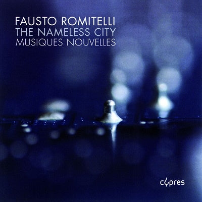 Jean-Paul Dessy, Ensemble Musique Nouvelle - Romitelli, Fausto (1963-2004) The Nameless City: J-P.Dessy / Musiques Nouvelles - Import CD