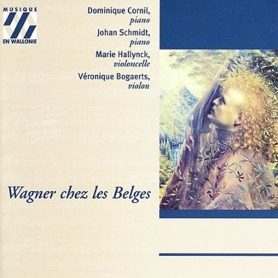 Dominique Cornil, Johann Schmidt, Marie Alank,  Veronique Bogaerts -  Wagner Chea Les Belges: Cornill, J.Schmidt(P)Bogaerts(Vn)Hallynck(Vc) - Import CD