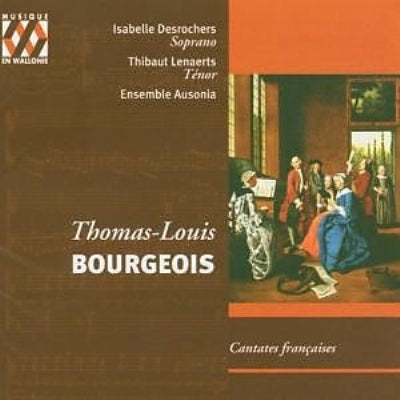 Isabelle Delochère, Ozonian Ensemble - Bourgeois , Thomas-Louis (1676-1750) Cantatas: Desrochers(S)Lenaerts(T)Ensemble Ausonia - Import CD