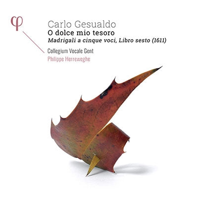 Philip Herreweghe, Collegium Vocale - Gesualdo (1560-1613) O Dolce Mio Tesoro -Madrigals Book 6 : Philippe Herreweghe / Collegium Vocale Gent - Import CD