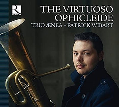 Trio Enea -  The Virtuoso Ophicleide: Patrick Wibart(Ophicleide)Trio Aenea - Import CD