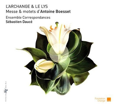 Sebastian Deuce, Ensemble Correspondance - Boesset, Antoine (1587-1643) L'Archange & Le Lys-Mass & Motets: Dauce / Ensemble Correspondances - Import CD