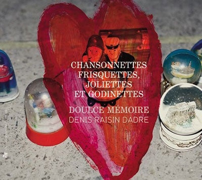 Denis Raisin-Dadre, Ensemble du Rêve de Mémoire -  Chansonnettes Frisquettes, Joliettes Et Godinettes : Raisin-Dadre / Doulce Memoire - Import CD